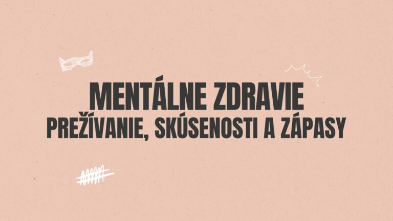 Prieskum mladej generácie 3: MENTÁLNE ZDRAVIE: prežívanie, skúsenosti a zápasy.